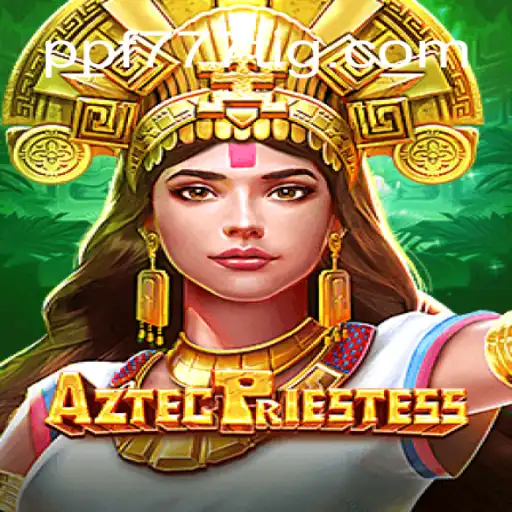 Descubra o Fascinante Mundo de AztecPriestess em PPF777.COM