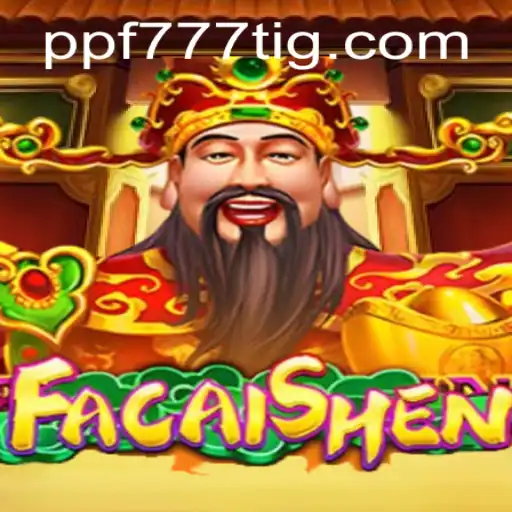 Descubra o Fascinante Mundo do Jogo FaCaiShen no PPF777.COM
