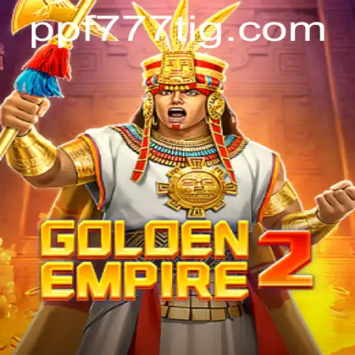 Descubra o Fascinante Mundo de GoldenEmpire2 com PPF777.COM