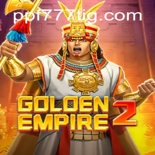 Descubra o Fascinante Mundo de GoldenEmpire2 com PPF777.COM