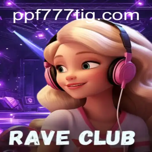 Explore o Dinâmico Mundo de RaveClub: Um Guia Completo com PPF777.COM